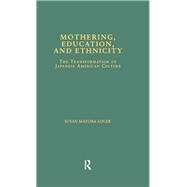 Mothering, Education, and Ethnicity: The Transformation of Japanese American Culture by Matoba Adler,Susan, 9781138976481