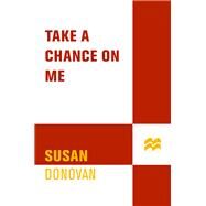 Take a Chance on Me by Donovan, Susan, 9781250056481