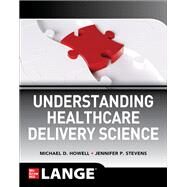 Understanding Healthcare Delivery Science by Howell, Michael; Stevens, Jennifer, 9781260026481