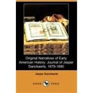 Original Narratives of Early American History: Journal of Jasper Danckaerts, 1679-1680 by DANCKAERTS JASPER, 9781406576481