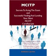 Mcitp Secrets to Acing the Exam and Successful Finding and Landing Your Next Mcitp Certified Job by Quinn, Barbara, 9781486156481