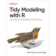 Tidy Modeling with R by Max  Kuhn; Julia Silge, 9781492096481