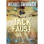 Jack Faust by Michael Swanwick, 9781504036481