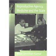 Reproductive Agency, Medicine And The State by Unnithan-Kumar, Maya; Unnithan-Kumar, 9781571816481