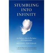 Stumbling into Infinity by Fischman, Michael, 9781600376481