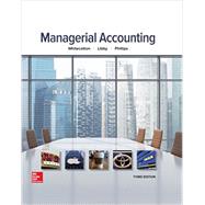 Managerial Accounting by Whitecotton, Stacey; Libby, Robert; Phillips, Fred, 9780077826482