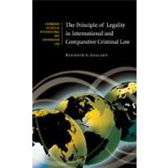 The Principle of Legality in International and Comparative Criminal Law by Kenneth S. Gallant, 9780521886482