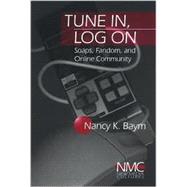 Tune in, Log on : Soaps, Fandom, and Online Community by Nancy K. Baym, 9780761916482