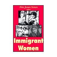 Immigrant Women by Simon,Rita J., 9780765806482