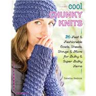 Cool Chunky Knits by Hedrick, Tabetha, 9780811716482
