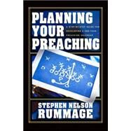 Planning Your Preaching by Rummage, Stephen Nelson, 9780825436482
