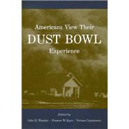 Americans View Their Dust Bowl Experience by Wunder, John R., 9780870816482