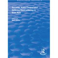 Security, Arms Control and Defence Restructuring in East Asia by Mller, Bjrn, 9781138346482