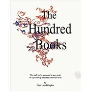 The Hundred Books by Lloyd-hughes, Glyn, 9781463516482