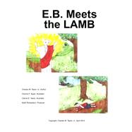 E.b. Meets the Lamb by Taylor, Charles W., Jr.; Taylor, Clarice E.; Taylor, Yvonne F.; Richardson, Keith; Wiseman, Lynn, 9781507616482