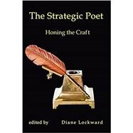 The Strategic Poet: Honing the Craft by Lockward, Diane, 9781947896482