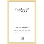 Collected Stories by Hazzard, Shirley; Olubas, Brigitta; Heller, Zo; Heller, Zo, 9780374126483