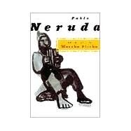The Heights of Macchu Picchu A Bilingual Edition by Neruda, Pablo; Tarn, Nathaniel, 9780374506483