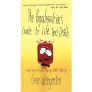 The Hypochondriac's Guide to Life. And Death. by Weingarten, Gene; Barry, Dave, 9780684856483
