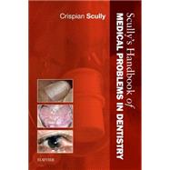 Scully's Handbook of Medical Problems in Dentistry by Scully, Crispian, 9780702046483