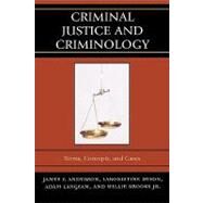 Criminal Justice and Criminology Terms, Concepts, and Cases by Anderson, James F.; Dyson, Laronistine; Langsam, Adam; Brooks, Willie, Jr., 9780761836483