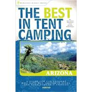 The Best in Tent Camping: Arizona by Olmon, Kirstin; Phillips, Kelly, 9780897326483