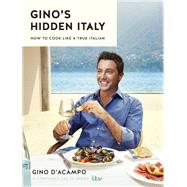 Gino's Hidden Italy How to cook like a true Italian by D'Acampo, Gino, 9781473646483