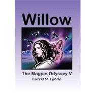 Willow : The Magpie Odyssey V by Lynde, Lorretta, 9781475936483