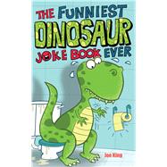 The Funniest Dinosaur Joke Book Ever by King, Joe; Baines, Nigel, 9781783446483