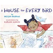 A House for Every Bird by Maynor, Megan; Juanita, Kaylani, 9781984896483