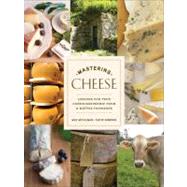 Mastering Cheese Lessons for Connoisseurship from a Matre Fromager by McCalman, Max; Gibbons, David, 9780307406484