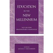 Education in the New Millennium Not Like Your Grandmother's Schoolhouse by Shaughnessy, Michael F.; Wright, : Cheryl; Cook, Ruth E.; Mahan, Virginia J.; Nystul, Michael S.; Irvin, Judith L.; Dowell, Art; Fradd, Sandra H.; Friedman, Maria L.; Stanley, Nile V.; Siegel, Janna; Benton, Stephen L.; Martin, Patricia L.; Tollefson, Non, 9780761826484