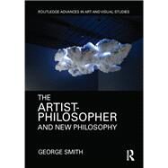 The Artist-Philosopher and New Philosophy by Smith; George, 9781138186484