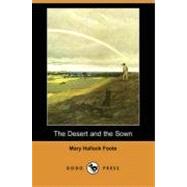 The Desert and the Sown by FOOTE MARY HALLOCK, 9781406546484