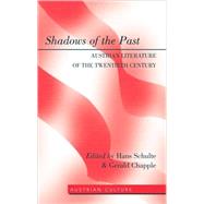 Shadows of the Past: Austrian Literature of the Twentieth Century by Schulte, Hans; Chapple, Gerald, 9781433106484