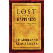 The Lost Virtue of Happiness by Moreland, J. P., 9781576836484