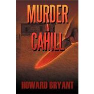 Murder in Cahill by Bryant, Howard, 9781609116484