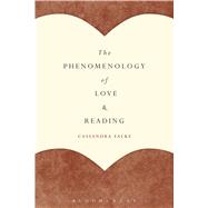 The Phenomenology of Love and Reading by Falke, Cassandra, 9781628926484