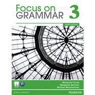 Focus on Grammar 3 by Fuchs, Marjorie; Bonner, Margaret; Westheimer, Miriam, 9780132546485