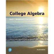 COLLEGE ALGEBRA by Ratti, J. S.; McWaters, Marcus S.; Skrzypek, Leslaw, 9780134696485