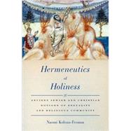 Hermeneutics of Holiness Ancient Jewish and Christian Notions of Sexuality and Religious Community by Koltun-Fromm, Naomi, 9780199736485