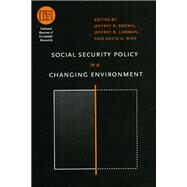 Social Security Policy in a Changing Environment by Brown, Jeffrey R., 9780226076485