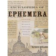 Encyclopedia of Ephemera: A Guide to the Fragmentary Documents of Everyday Life for the Collector, Curator and Historian by Twyman,Michael, 9780415926485