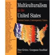 Multiculturalism in the United States : Current Issues, Contemporary Voices by Peter Kivisto, 9780761986485