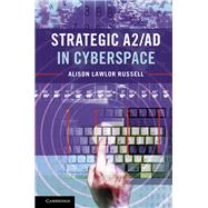 Strategic A2/AD in Cyberspace by Russell, Alison Lawlor, 9781107176485