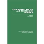 Educational Policy and the Mission Schools: Case Studies from the British Empire by Holmes,Brian;Holmes,Brian, 9781138866485
