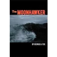 The Moonhawker by Fox, George A., 9781462046485
