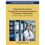 Enhancing the Modern Organization Through Information Technology Professionals by Colomo-Palacios, Ricardo, 9781466626485