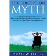 The Perception Myth by Wheelis, Brad, 9781629146485