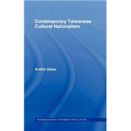 Contemporary Taiwanese Cultural Nationalism by Hsiau,A-Chin, 9780415226486
